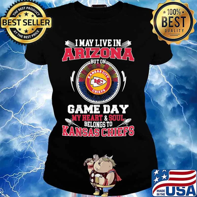 I May Live In Arizona But On Game Day My Heart Soul Belongs To Kansas Chiefs Shirt Ladies tee