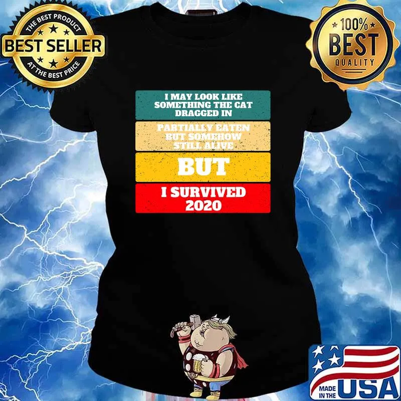 I May Look Like Something The Cat Dragged In But I Survived 2020 New Year's Vintage Shirt Ladies tee