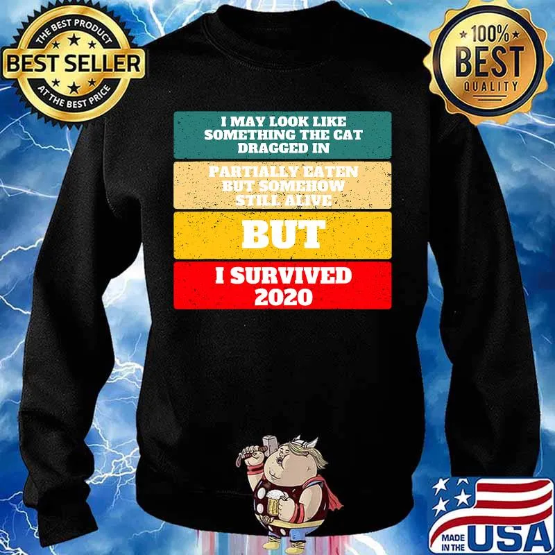 I May Look Like Something The Cat Dragged In But I Survived 2020 New Year's Vintage Shirt Sweater