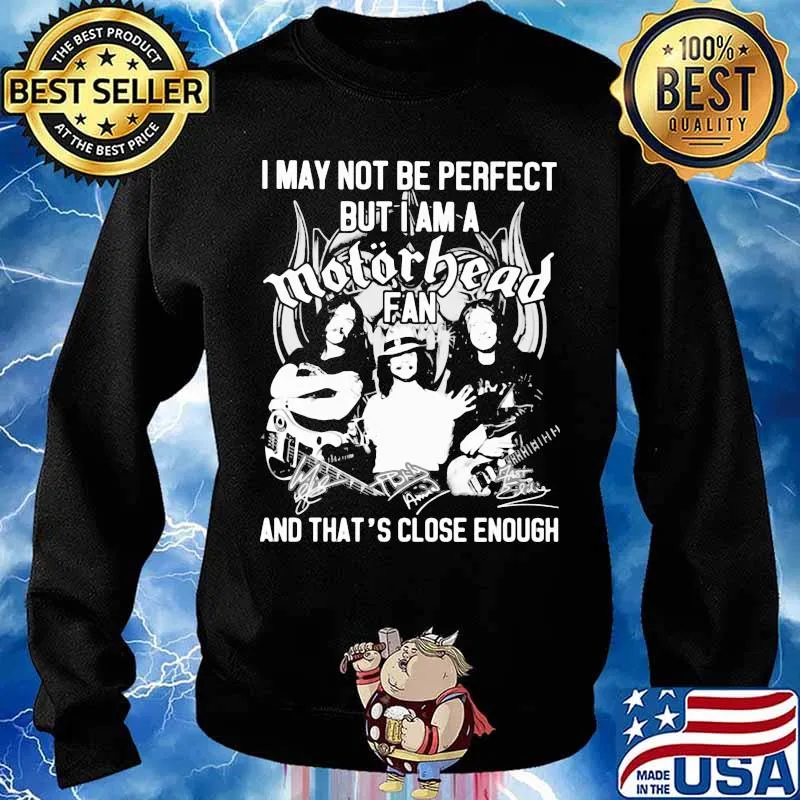 I May Not Be Perfect But I Am A Motorbead Fan And That’s Close Enough Signature Shirt Sweater