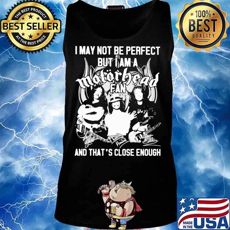 I May Not Be Perfect But I Am A Motorbead Fan And That’s Close Enough Signature Shirt Tank top