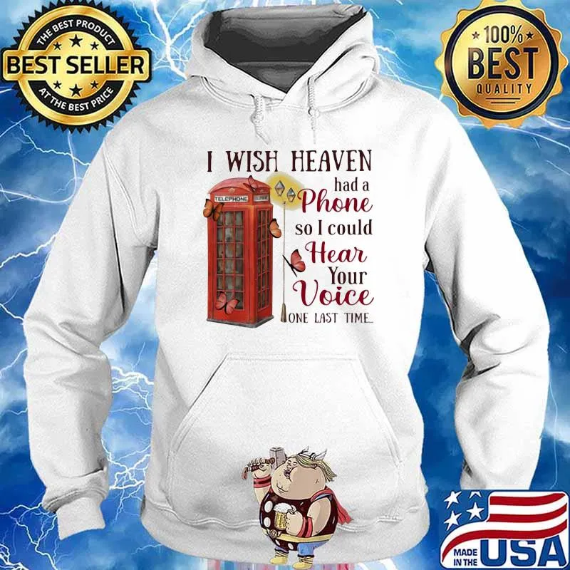 I Wish Heaven Had A Phone So I Could Hear Your Voice One Last Time Telephone Shirt Hoodie