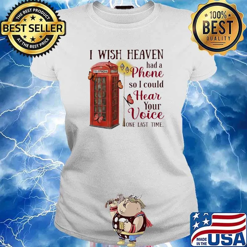 I Wish Heaven Had A Phone So I Could Hear Your Voice One Last Time Telephone Shirt Ladies tee