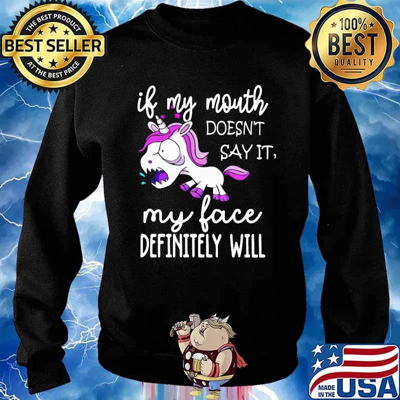 If My Mouth Doesn't Say It My Face Definitely Will Unicorn Shirt Sweater