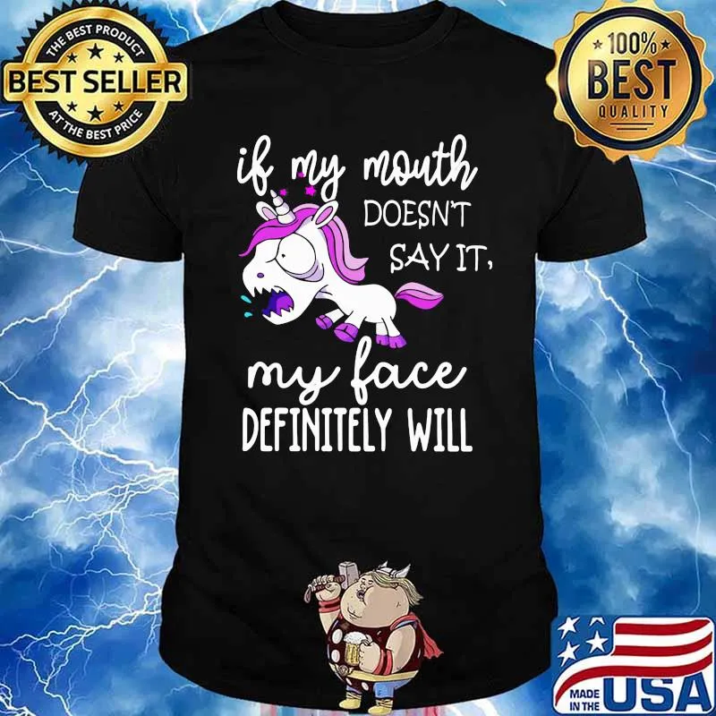 If My Mouth Doesn't Say It My Face Definitely Will Unicorn Shirt