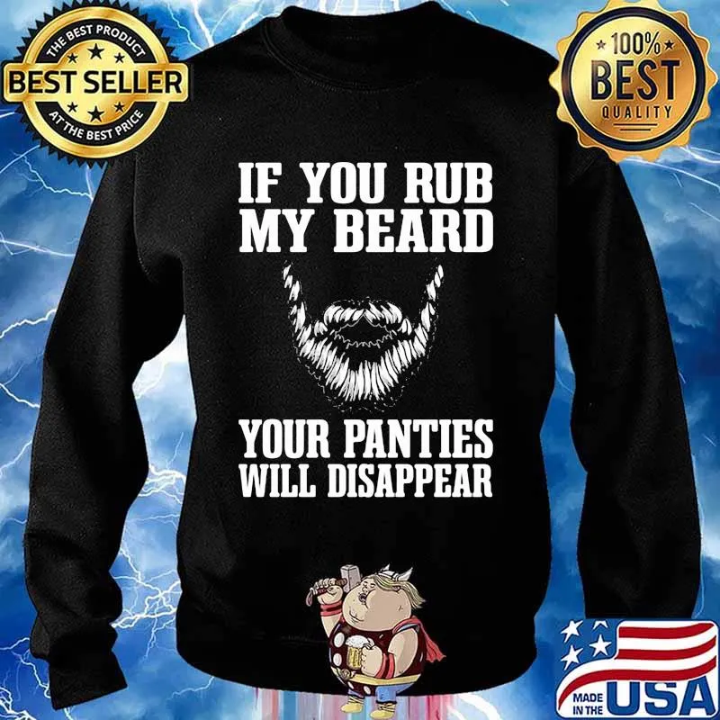 If You Rub My Beard Your Panties Will Disappear Shirt Sweater