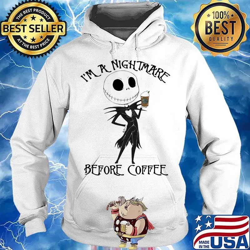 I’m A Nightmare Before Coffee Starbucks Jack Skellington Shirt Hoodie