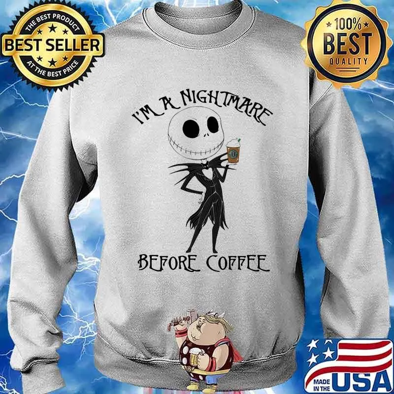 I’m A Nightmare Before Coffee Starbucks Jack Skellington Shirt Sweater