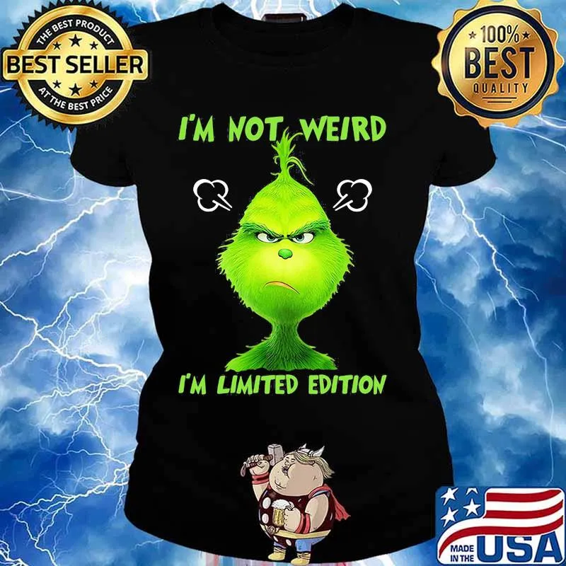 I’m Not Weird I’m Limited Edition Grinch Shirt Ladies tee
