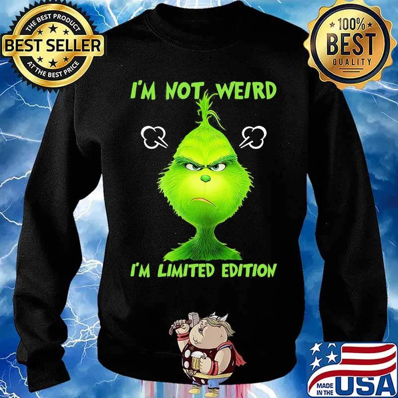I’m Not Weird I’m Limited Edition Grinch Shirt Sweater