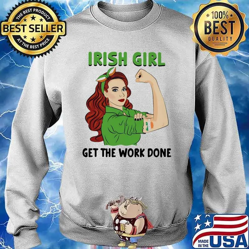 IRish Girl Get The Work Don Ireland Flag Shirt Sweater