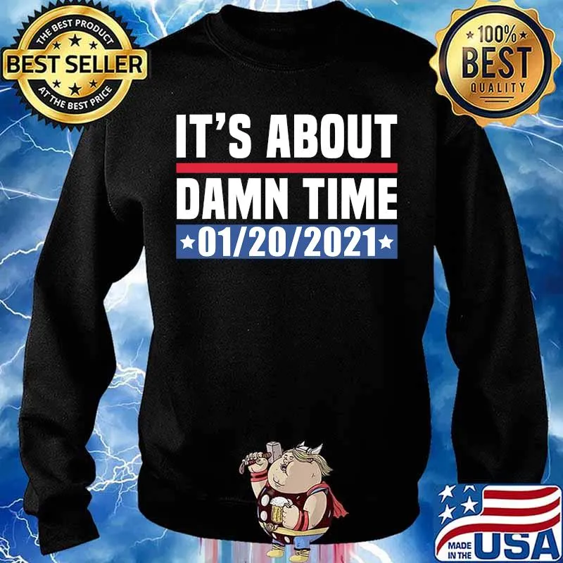 It's About Damn Time Inauguration Day 01 2021 Shirt Sweater