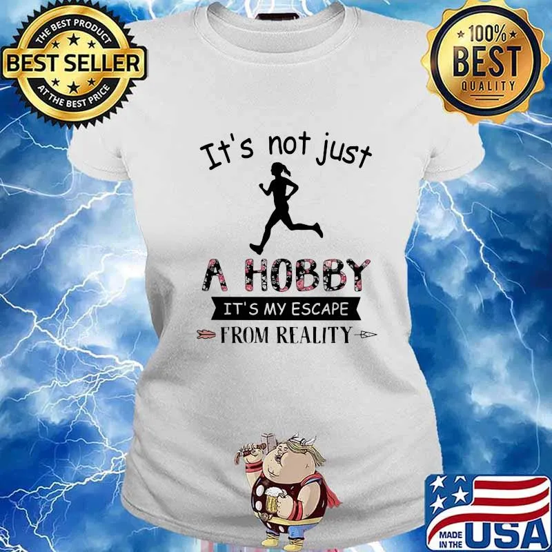 It's Not Just A Hobby It's My Escape From Reality Runing Shirt Ladies tee