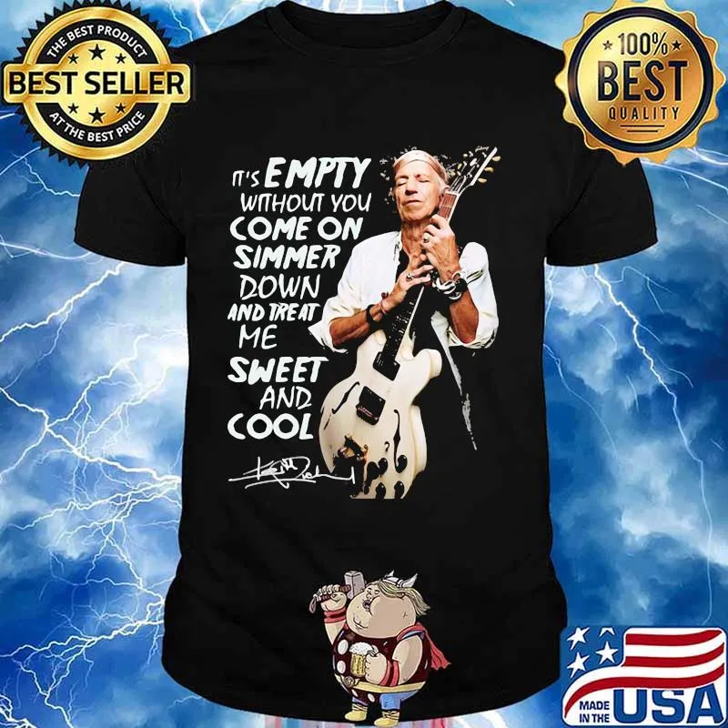 It’s Empty Without You Ome On Simmer Down And Treat Me Sweet And Cool Signature Shirt