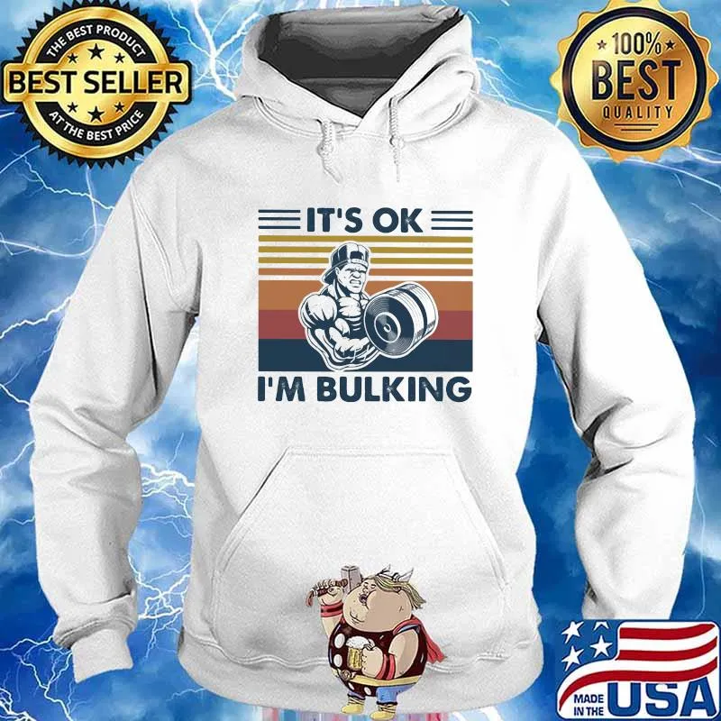 It’s Ok I’m Bulking Weight Lifting Vintage Shirt Hoodie