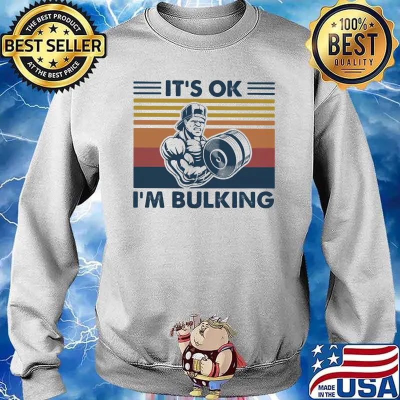 It’s Ok I’m Bulking Weight Lifting Vintage Shirt Sweater