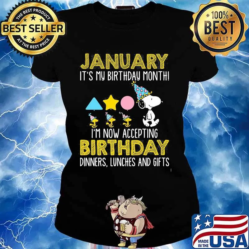 January It’s My Birthday Month I’m Now Acceting Birthday Dinners Snoopy Woodstock Shirt Ladies tee
