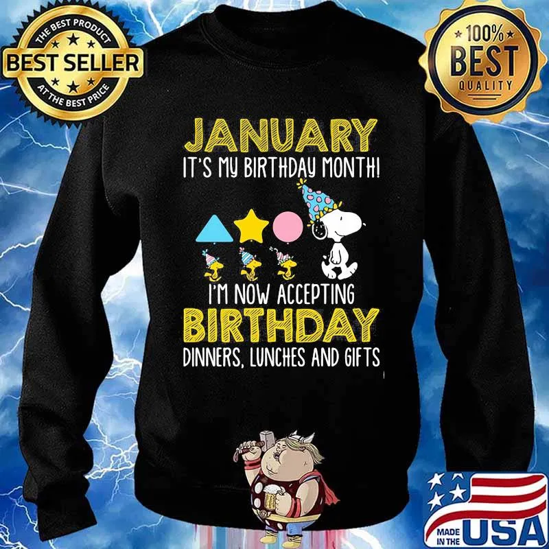 January It’s My Birthday Month I’m Now Acceting Birthday Dinners Snoopy Woodstock Shirt Sweater