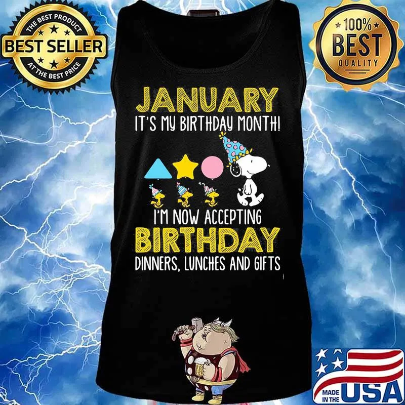 January It’s My Birthday Month I’m Now Acceting Birthday Dinners Snoopy Woodstock Shirt Tank top