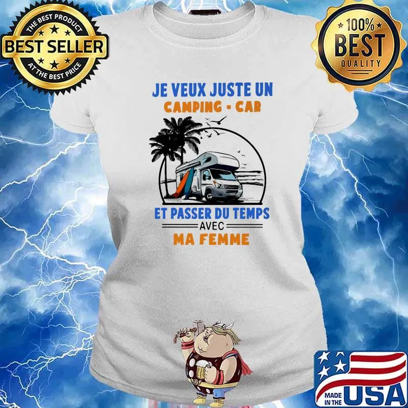 Je Veux Juste Un Camping Car E Passer Du Temps Avec Ma Femme Shirt Ladies tee