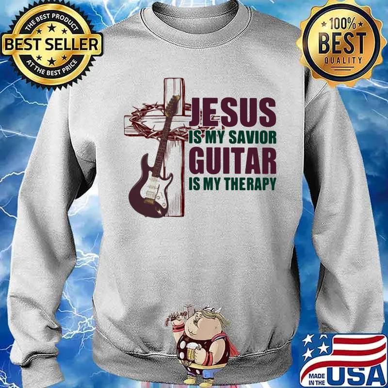 Jesus Is My Savior Guitar Is My Therapy Shirt Sweater