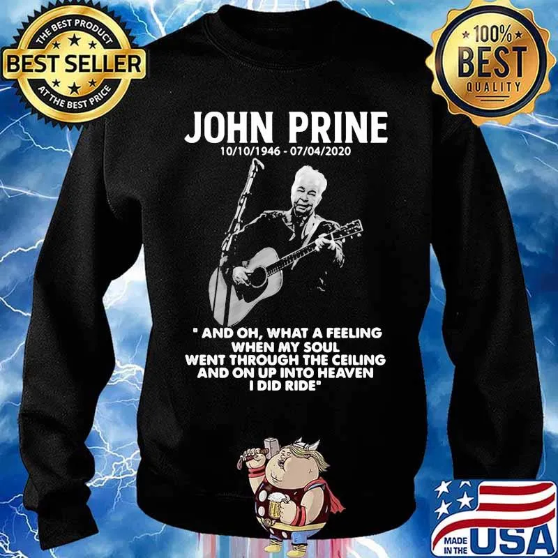 John Prine 1946 2020 What A Feeling When My Soul Went Through The Ceiling And On Up Into Heaven I Did Ride Shirt Sweater
