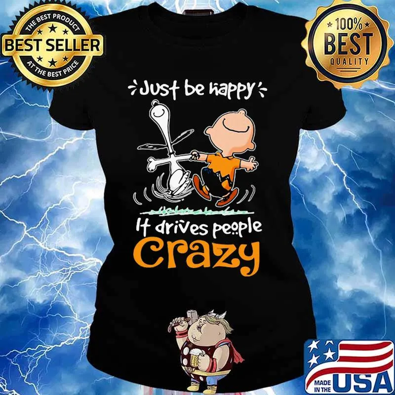 Just Be Happy It Drives People Czary Snoopy Shirt Ladies tee