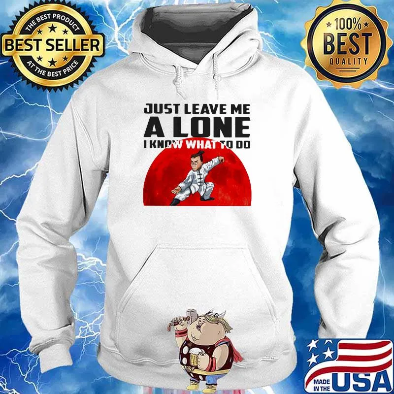Just Leave Me A Lone I Know What To Do Jiu - Jiutsu The Moon Shirt Hoodie