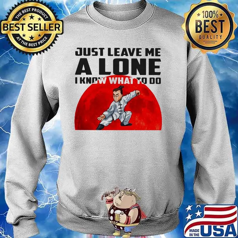 Just Leave Me A Lone I Know What To Do Jiu - Jiutsu The Moon Shirt Sweater