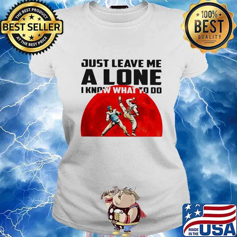 Just Leave Me A Lone I Know What To Do Teawondo The Moon Shirt (2) Ladies tee