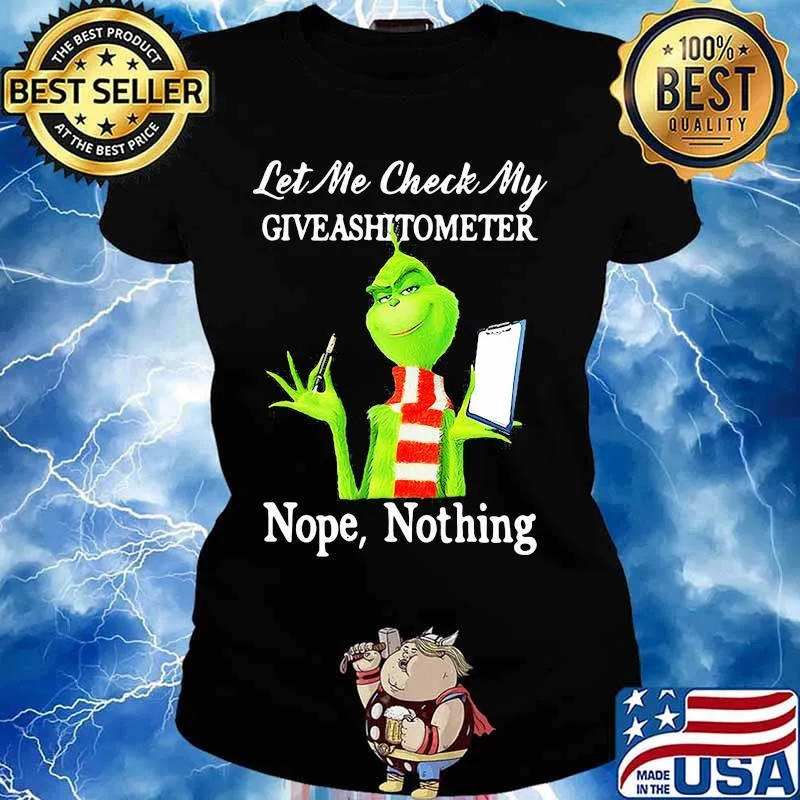 Let Me Check My Giveashitometer Nope Nothing Grinch Shirt Ladies tee
