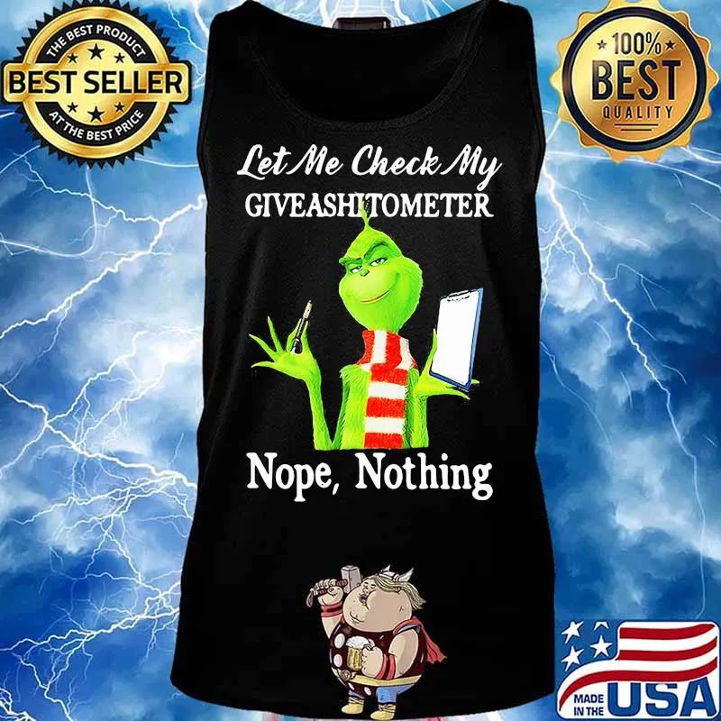 Let Me Check My Giveashitometer Nope Nothing Grinch Shirt Tank top