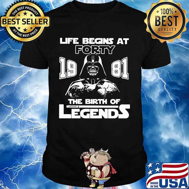 Life Begins At Forty 1981 The Birth Of Legend Shirt
