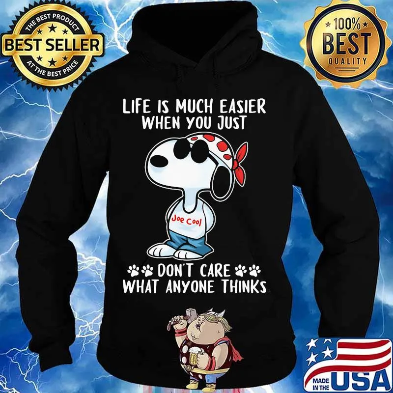 Life Is Much Easier When You Just Don’t Care What Anyone Thinks Snoopy Shirt Hoodie