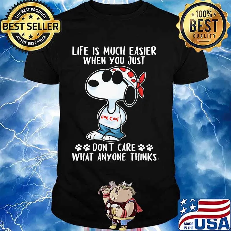 Life Is Much Easier When You Just Don’t Care What Anyone Thinks Snoopy Shirt