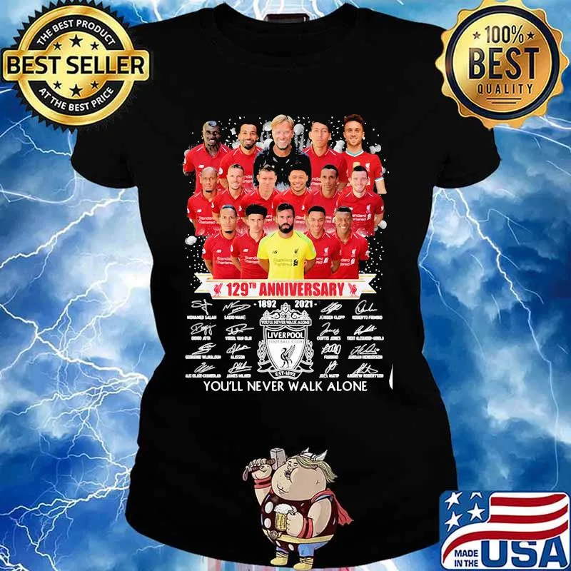Liverpool 129th Anniversary 1892 2021 You’ll Never Walk Alone Signature Shirt Ladies tee