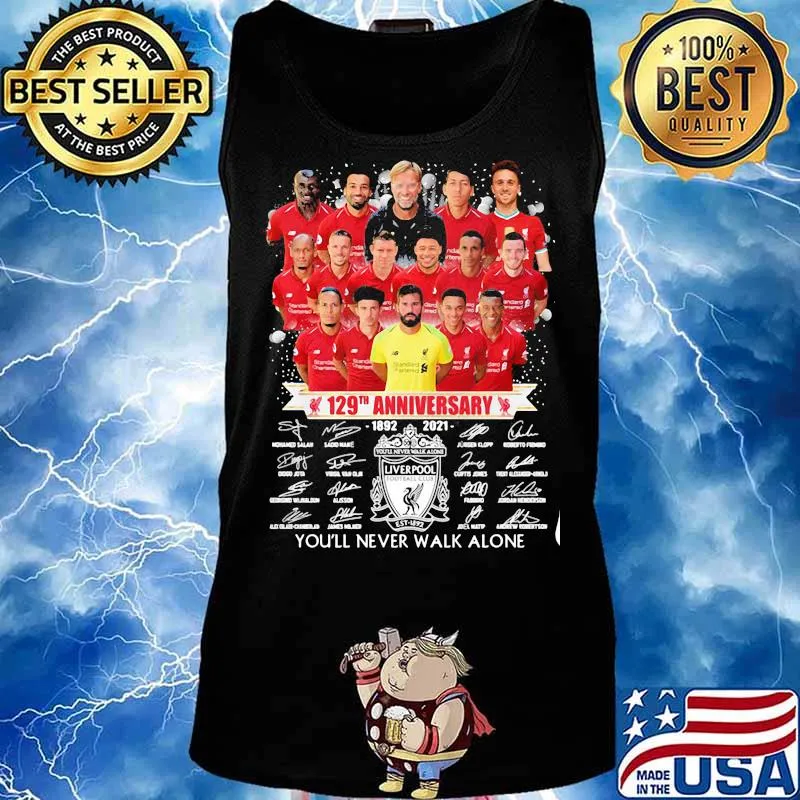 Liverpool 129th Anniversary 1892 2021 You’ll Never Walk Alone Signature Shirt Tank top