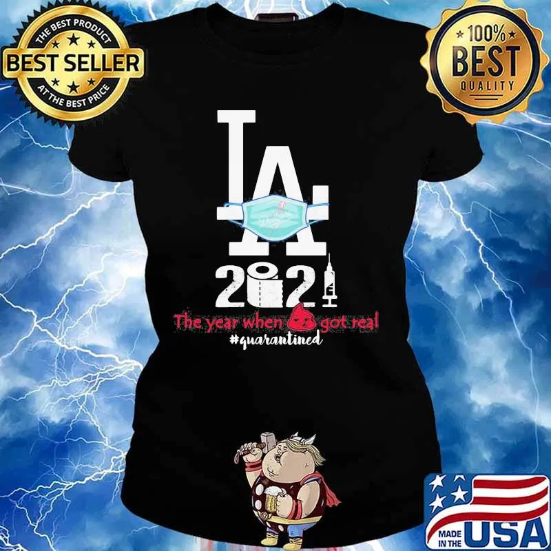 Los Angeles 2020 When Got Real Quarantined Covid 19 Shirt Ladies tee