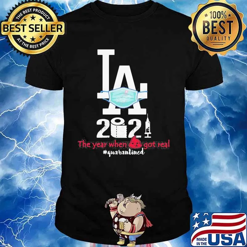 Los Angeles 2020 When Got Real Quarantined Covid 19 Shirt