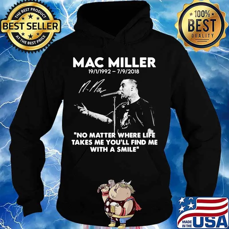 Mac Miller Rip 1992 2018 Quote No Matter Where Life Takes Me You’ll Find Me With A Smile Shirt Hoodie