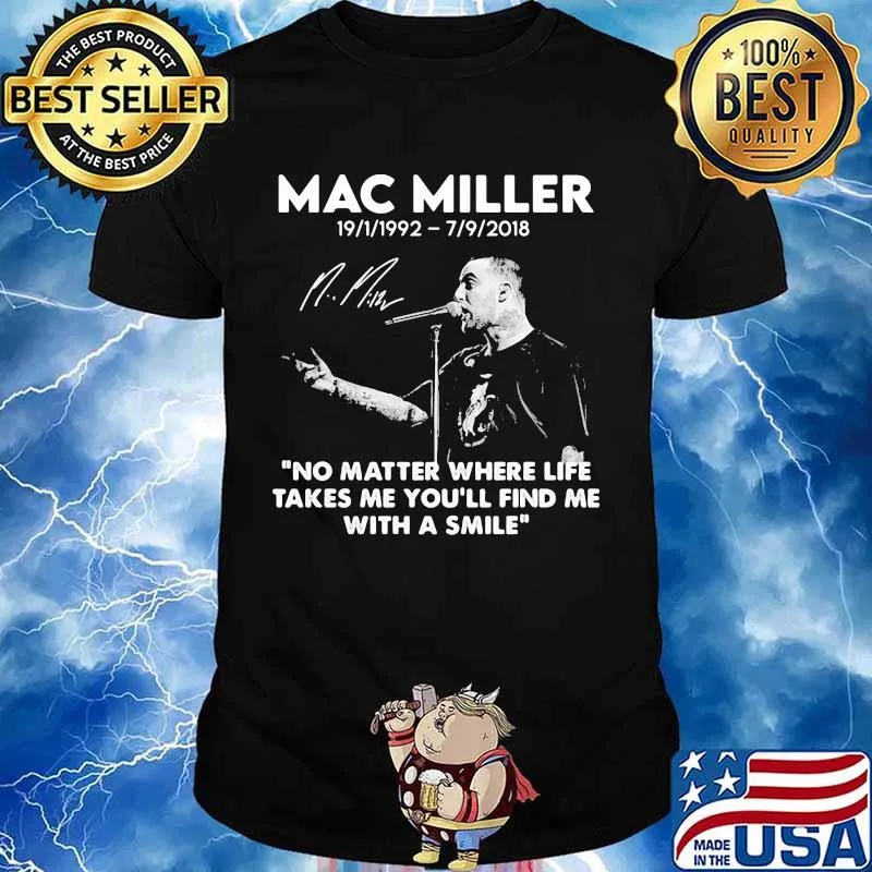 Mac Miller Rip 1992 2018 Quote No Matter Where Life Takes Me You’ll Find Me With A Smile Shirt