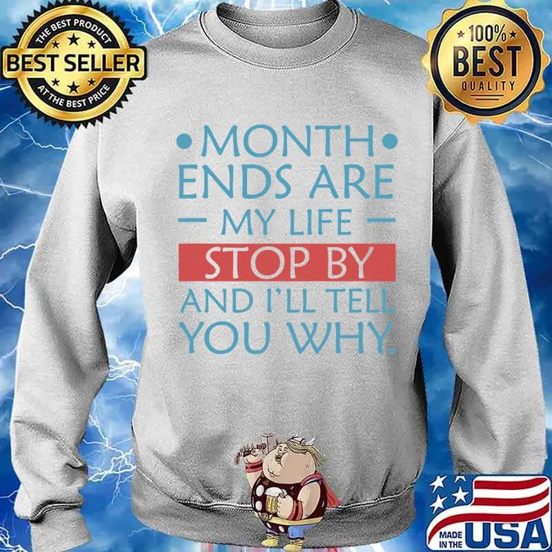 Month Ands Are My Life Stop By And I'll Tell You Why Shirt Sweater