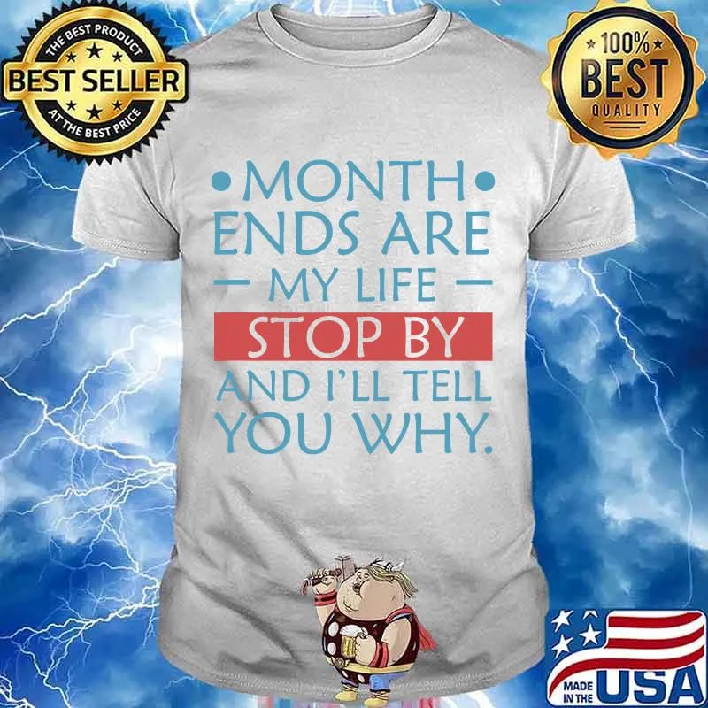 Month Ands Are My Life Stop By And I'll Tell You Why Shirt