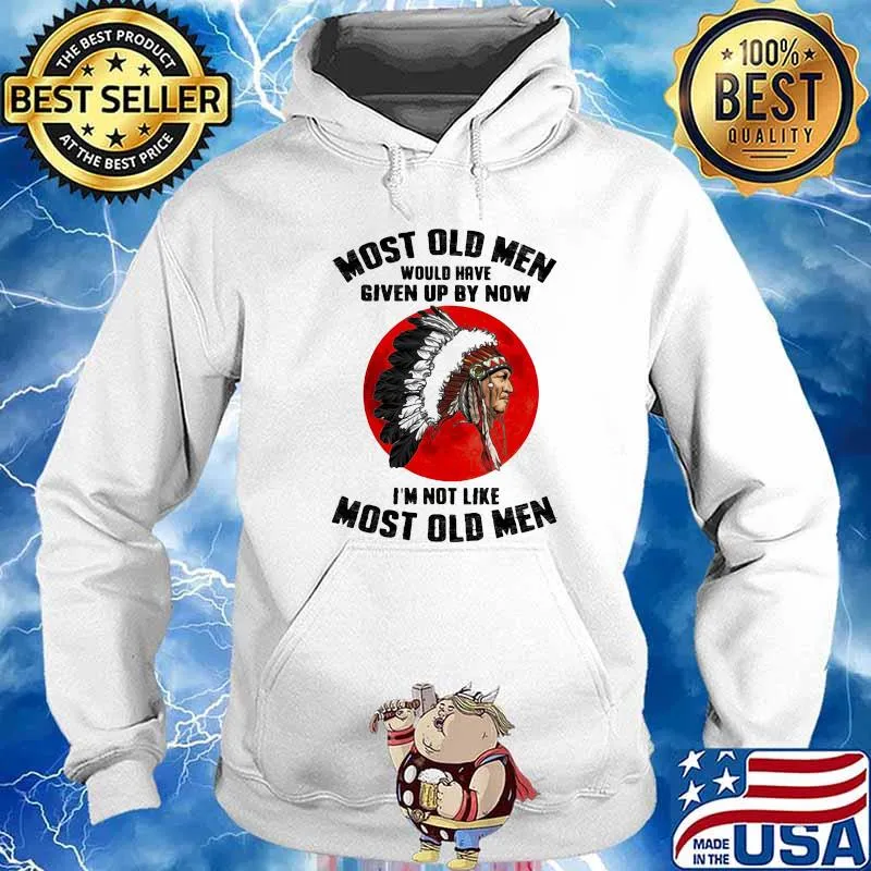 Most Old Men Would Have Given Up By Now I'm Not Like Most Old Men The Moon Shirt Hoodie