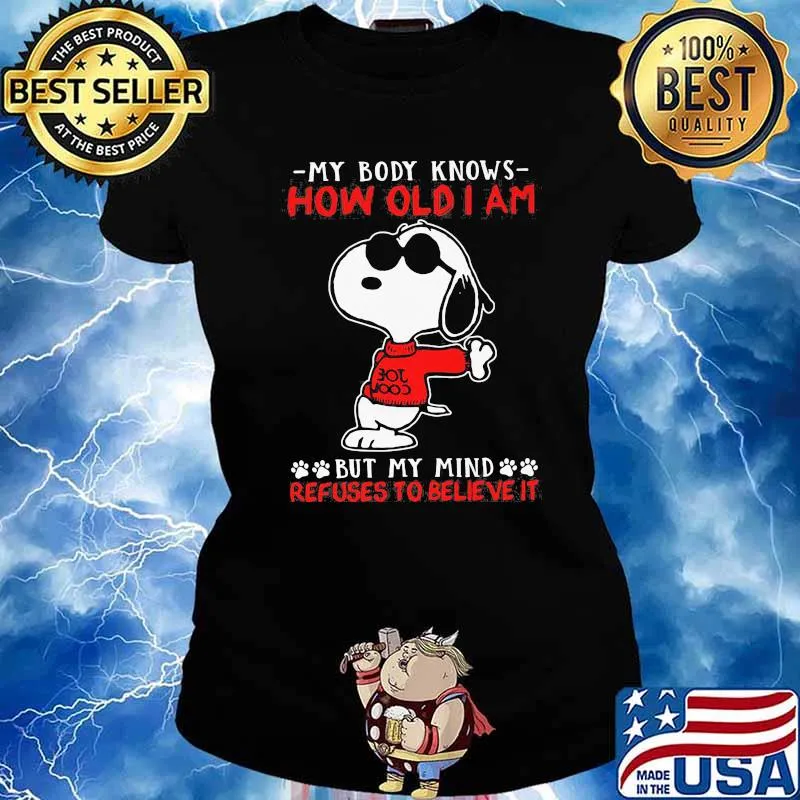 My Body Knows How Old I Am But My Mind Refuses To Believe It Snoopy Shirt Ladies tee