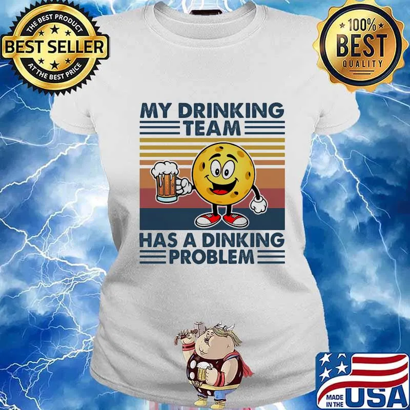 My Drinking Team Has A Dinking Problem Pickleball Beer Vintage Shirt Ladies tee