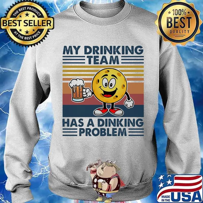 My Drinking Team Has A Dinking Problem Pickleball Beer Vintage Shirt Sweater