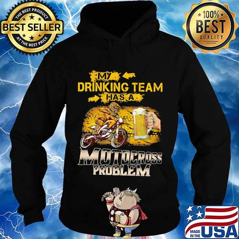 My Drinking Team Has A Motocross Problem Beer Shirt Hoodie