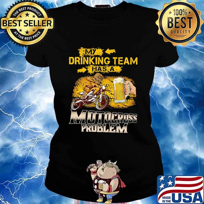 My Drinking Team Has A Motocross Problem Beer Shirt Ladies tee