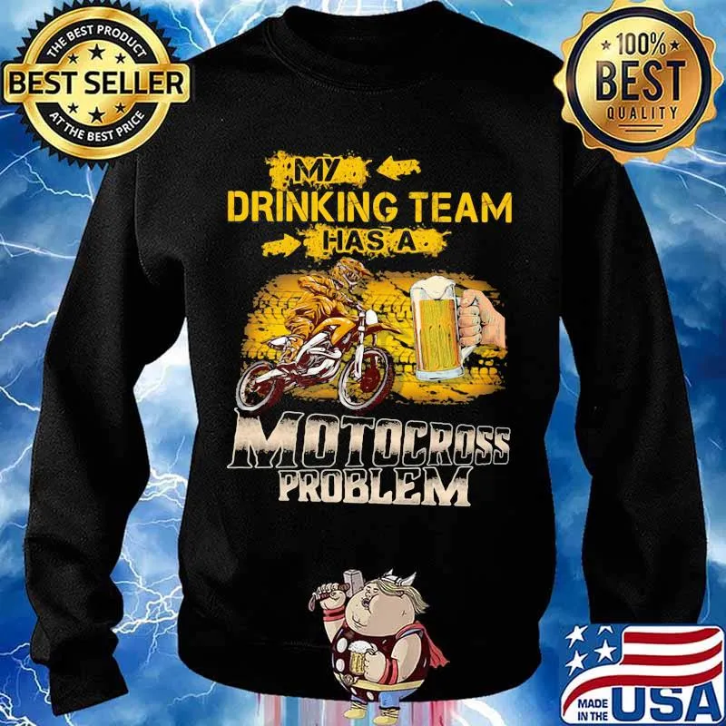 My Drinking Team Has A Motocross Problem Beer Shirt Sweater
